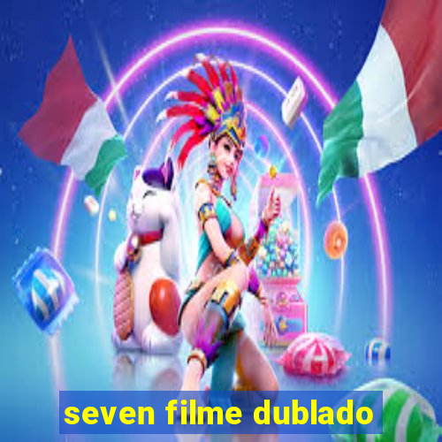 seven filme dublado